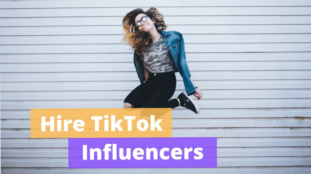 How to Hire Tiktok Influencers in 2022