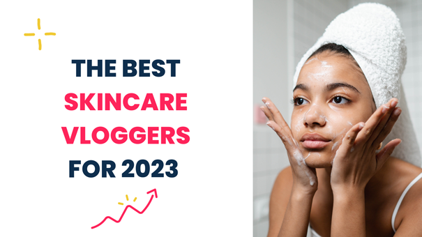 Top skincare vloggers 2023