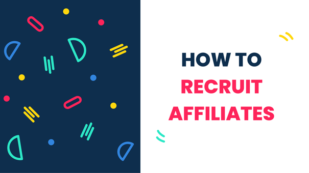 How to Recruit Affiliates: Quick, Proven and Free Strategies